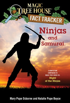 Ninjas and Samurai: A Nonfiction Companion to Magic Tree House #5: Night of the Ninjas (Magic Tree House (R) Fact Tracker)