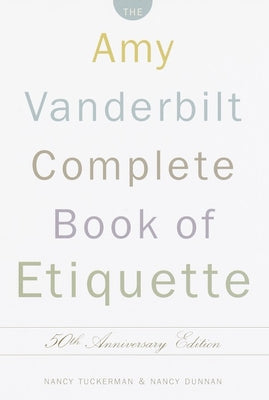 The Amy Vanderbilt Complete Book of Etiquette, 50th Anniversay Edition