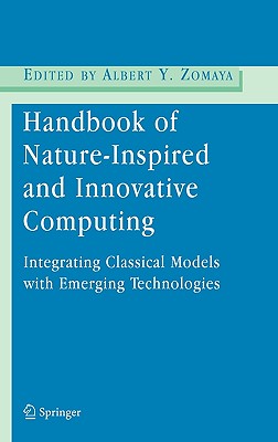 Handbook of Nature-Inspired and Innovative Computing: Integrating Classical Models with Emerging Technologies