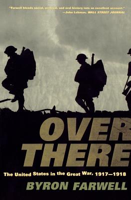 Over There: The United States in the Great War, 1917-1918