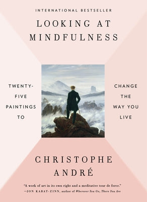 Looking at Mindfulness: Twenty-five Paintings to Change the Way You Live