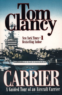 Carrier: A Guided Tour of an Aircraft Carrier (Tom Clancy's Military Reference)