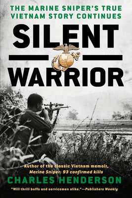 Silent Warrior: The Marine Sniper's Vietnam Story Continues