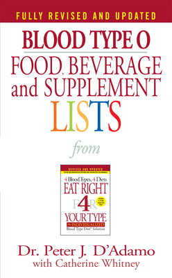 Blood Type O Food, Beverage and Supplement Lists (Eat Right 4 Your Type)