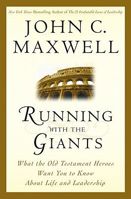 Running with the Giants: What the Old Testament Heroes Want You to Know About Life and Leadership (Giants of the Bible)