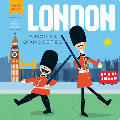 London: A Book of Opposites (Hello, World)