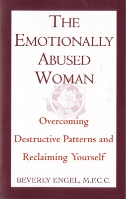 The Emotionally Abused Woman: Overcoming Destructive Patterns and Reclaiming Yourself (Fawcett Book)