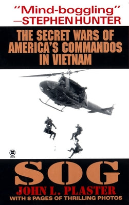 Sog: The Secret Wars of America's Commandos in Vietnam