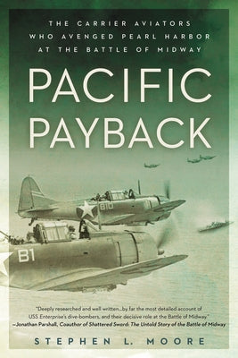 Pacific Payback: The Carrier Aviators Who Avenged Pearl Harbor at the Battle of Midway