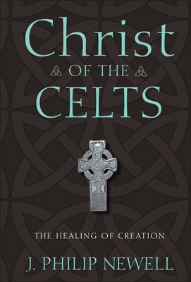 Christ of the Celts: The Healing of Creation