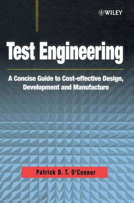 Test Engineering: A Concise Guide to Cost-effective Design, Development and Manufacture