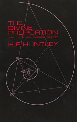 The Divine Proportion: A Study in Mathematical Beauty (Dover Books on Mathematics)