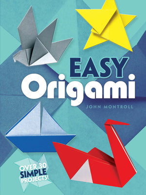 Easy Origami (Dover Origami Papercraft)over 30 simple projects