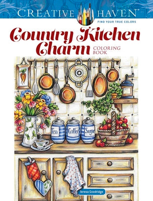 Creative Haven Country Kitchen Charm Coloring Book (Adult Coloring Books: In The Country)