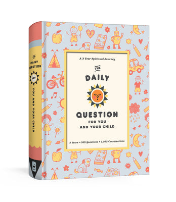 The Daily Question for You and Your Child: A Three-Year Spiritual Journal