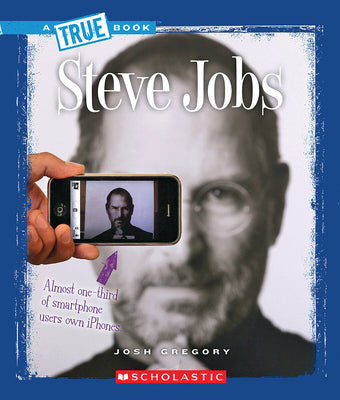 Steve Jobs (A True Book: Biographies) (A True Book (Relaunch))