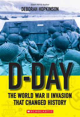 D-Day: The World War II Invasion that Changed History (Scholastic Focus)