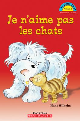 Je Peux Lire! Niveau 1: Je n'Aime Pas Les Chats (French Edition)