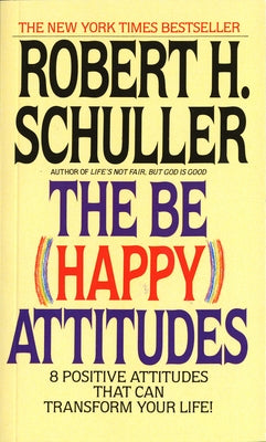 The Be (Happy) Attitudes: 8 Positive Attitudes That Can Transform Your Life