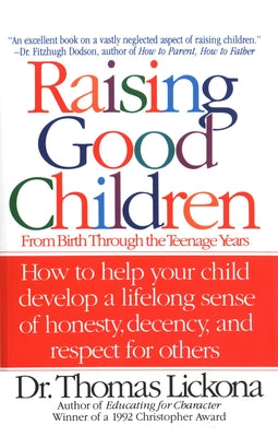 Raising Good Children: From Birth Through The Teenage Years