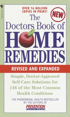 The Doctors Book of Home Remedies: Quick Fixes, Clever Techniques, and Uncommon Cures to Get You Feeling Better Fast