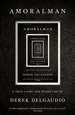 AMORALMAN: A True Story and Other Lies