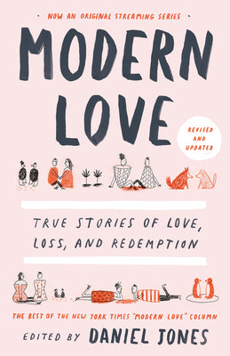 Modern Love, Revised and Updated: True Stories of Love, Loss, and Redemption