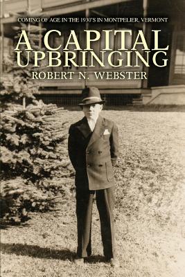 A Capital Upbringing: Coming of Age in the 1930s in Montpelier, Vermont