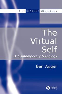 The Virtual Self: A Contemporary Sociology (21st Century Sociology)