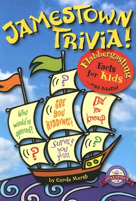 Jamestown Trivia: Flabbergasting Facts for Kids... and Adults! (Jamestown: First Permanent English Settlement in the New World!)