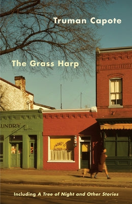 The Grass Harp: Including A Tree of Night and Other Stories