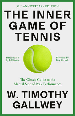 The Inner Game of Tennis: The Classic Guide to the Mental Side of Peak Performance