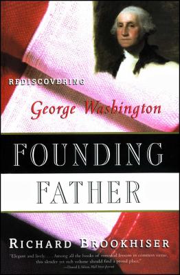 Founding Father: Rediscovering George Washington