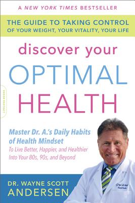 Discover Your Optimal Health: The Guide to Taking Control of Your Weight, Your Vitality, Your Life