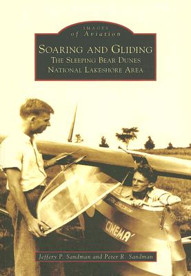 Soaring and Gliding: The Sleeping Bear Dunes National Lakeshore Area (MI) (Images of Aviation)