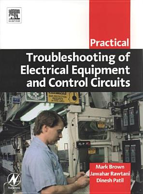 Practical Troubleshooting of Electrical Equipment and Control Circuits (Practical Professional Books from Elsevier)