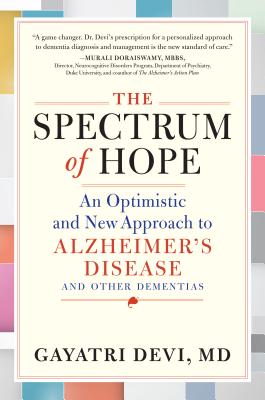 The Spectrum of Hope: An Optimistic and New Approach to Alzheimer's Disease and Other Dementias