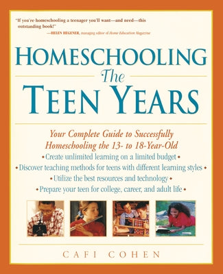 Homeschooling: The Teen Years: Your Complete Guide to Successfully Homeschooling the 13- to 18- Year-Old (Prima Home Learning Library)