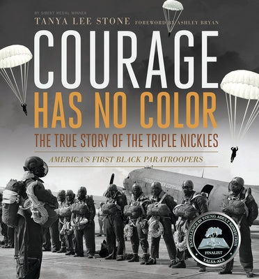 Courage Has No Color, The True Story of the Triple Nickles: America's First Black Paratroopers (Junior Library Guild Selection)