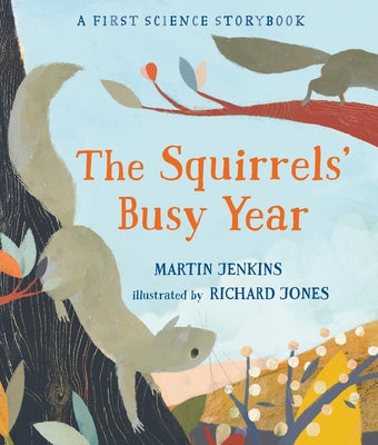 The Squirrels' Busy Year: A First Science Storybook (Science Storybooks)