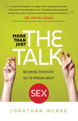 More Than Just the Talk: Becoming Your Kids' Go-To Person About Sex