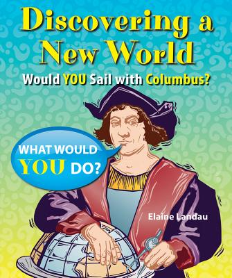 Discovering a New World: Would You Sail With Columbus? (What Would You Do?)