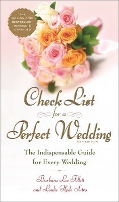 Check List for a Perfect Wedding, 6th Edition: The Indispensible Guide for Every Wedding