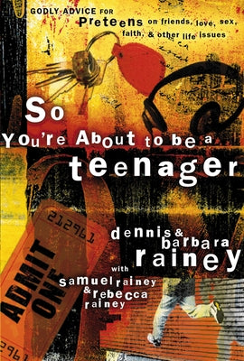 So You're About to Be a Teenager: Godly Advice for Preteens on Friends, Love, Sex, Faith and Other Life Issues