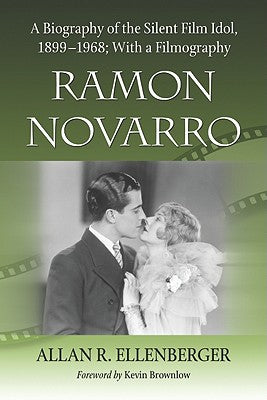 Ramon Novarro: A Biography of the Silent Film Idol, 1899-1968; With a Filmography