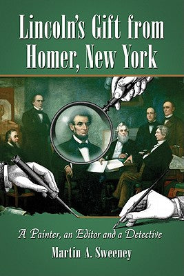 Lincoln's Gift from Homer, New York: A Painter, an Editor and a Detective