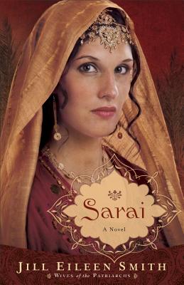 Sarai: (A Richly Detailed Biblical Retelling of Abram's Wife) (Wives of the Patriarchs)