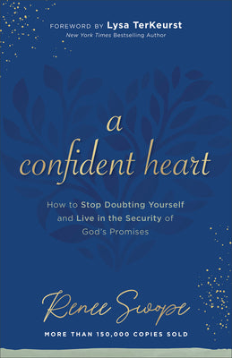 A Confident Heart: How to Stop Doubting Yourself & Live in the Security of God's Promises