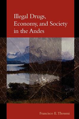 Illegal Drugs, Economy, and Society in the Andes