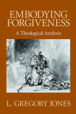 Embodying Forgiveness: A Theological Analysis